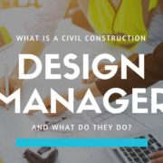 What Is A Civil Construction Design Manager And What Do They Do?